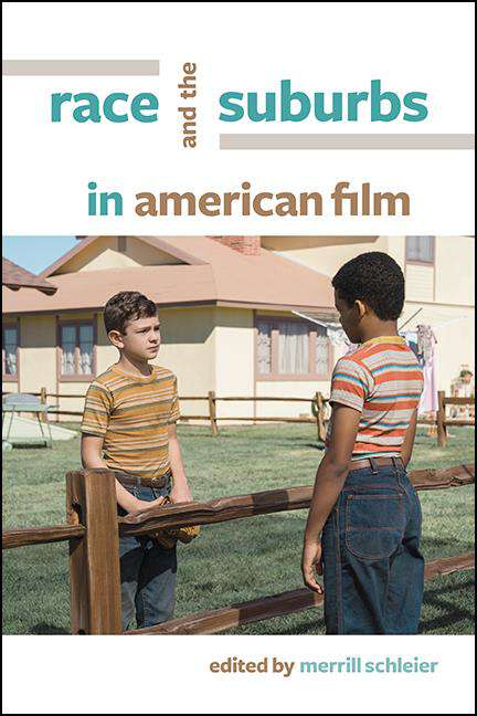 Book cover of Race and the Suburbs in American Film (SUNY series, Horizons of Cinema)