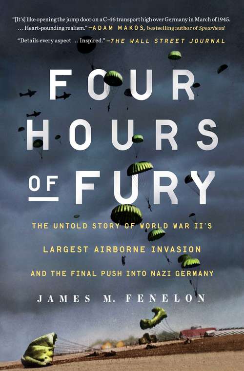 Book cover of Four Hours of Fury: The Untold Story of World War II's Largest Airborne Invasion and the Final Push into Nazi Germany
