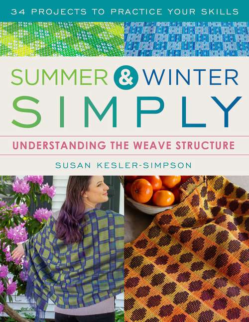 Book cover of Summer and Winter Simply: Understanding the Weave Structure 34 Projects to Practice Your Skills