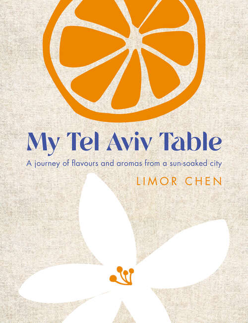 Book cover of My Tel Aviv Table: A journey of flavours and aromas from a sun-soaked city