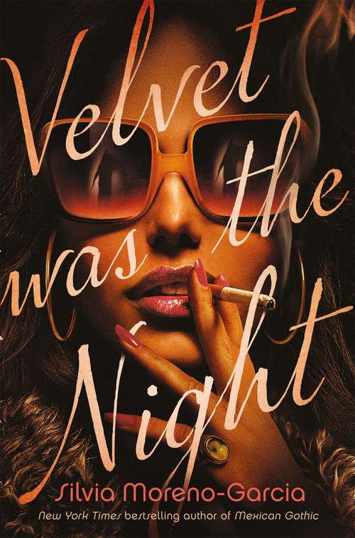 Velvet Was the Night: the stunning new noir thriller by the bestselling author of Mexican Gothic
