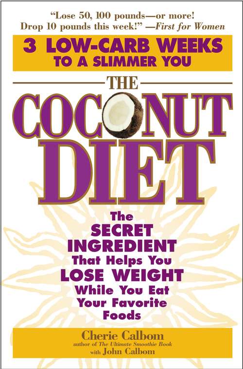 Book cover of The Coconut Diet: The Secret Ingredient That Helps You Lose Weight While You Eat Your Favorite Foods