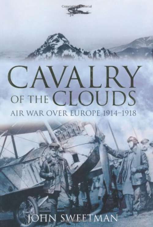 Book cover of Cavalry of the Clouds: Air War over Europe 1914-1918