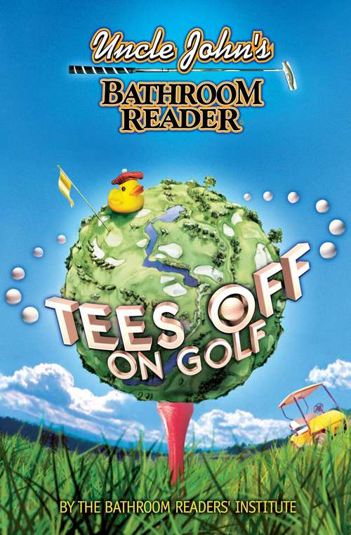 Book cover of Uncle John's Bathroom Reader Tees Off on Golf (Uncle John's Bathroom Reader Ser.)