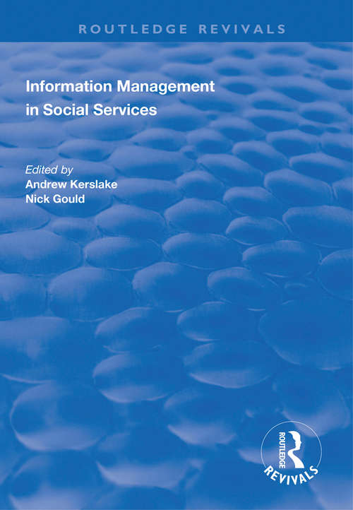 Information Management in Social Services: Volume 2: Information Management In Social Services (Routledge Revivals)