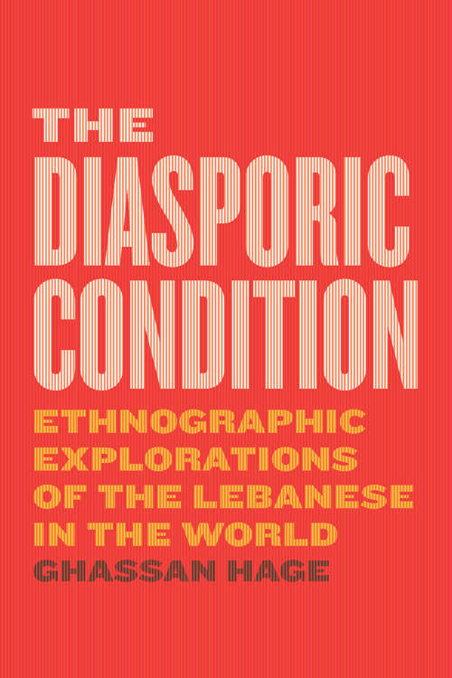 Book cover of The Diasporic Condition: Ethnographic Explorations of the Lebanese in the World