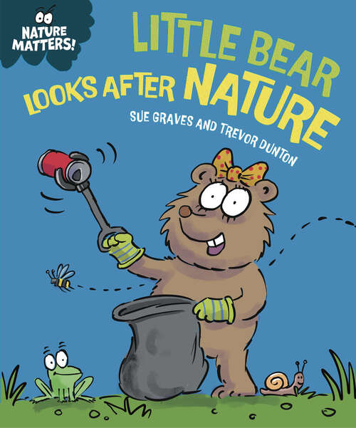Book cover of Little Bear Looks After Nature (Nature Matters)