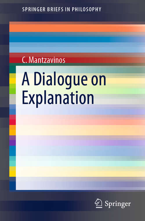 Book cover of A Dialogue on Explanation (SpringerBriefs in Philosophy)