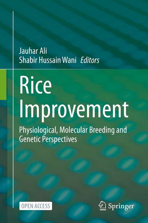 Rice Improvement: Physiological, Molecular Breeding and Genetic Perspectives