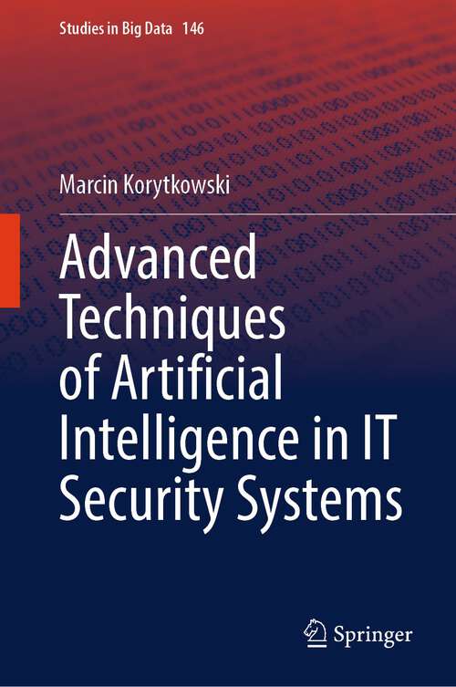 Book cover of Advanced Techniques of Artificial Intelligence in IT Security Systems (1st ed. 2024) (Studies in Big Data #146)