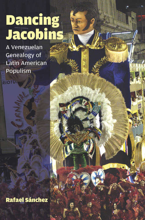Book cover of Dancing Jacobins: A Venezuelan Genealogy of Latin American Populism