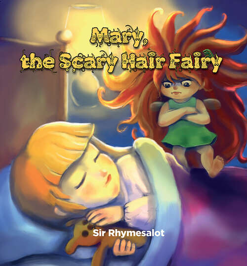 Book cover of Mary The Scary Hair Fairy: Sleep With One Eye Open