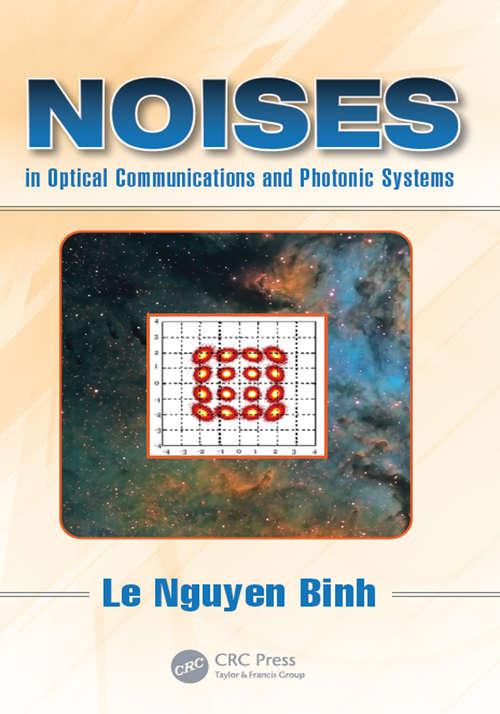 Noises in Optical Communications and Photonic Systems (Optics and Photonics #14)