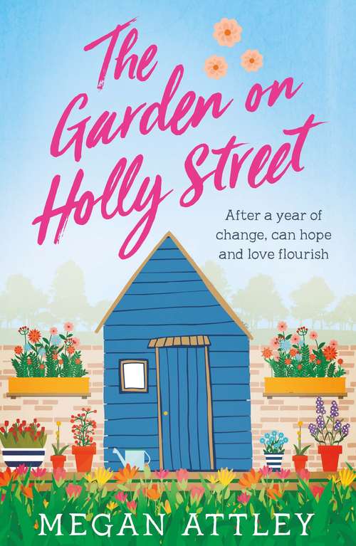 Book cover of The Garden on Holly Street: The uplifting and heartwarming romantic comedy full of hope, sunshine and community