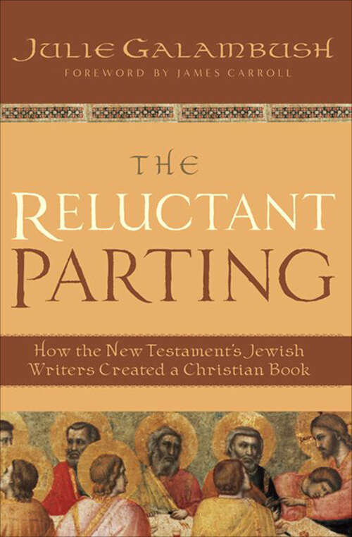 Book cover of The Reluctant Parting: How the New Testament's Jewish Writers Created a Christian Book