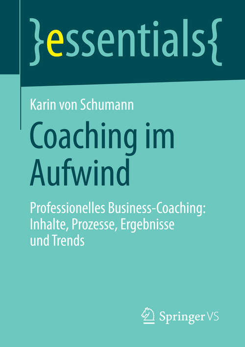 Book cover of Coaching im Aufwind: Professionelles Business-Coaching: Inhalte, Prozesse, Ergebnisse und Trends (essentials)