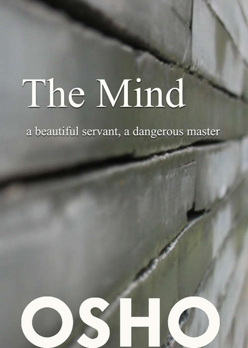 Book cover of The Mind: a beautiful servant, a dangerous master