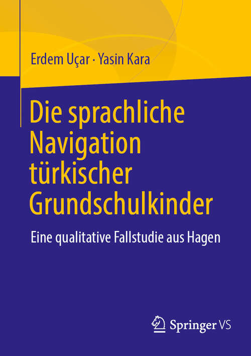 Book cover of Die sprachliche Navigation türkischer Grundschulkinder: Eine qualitative Fallstudie aus Hagen