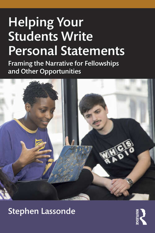 Book cover of Helping Your Students Write Personal Statements: Framing the Narrative for Fellowships and Other Opportunities