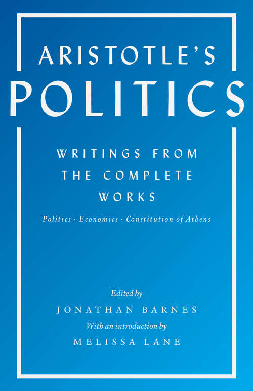 Aristotle's Politics: Politics, Economics, Constitution of Athens