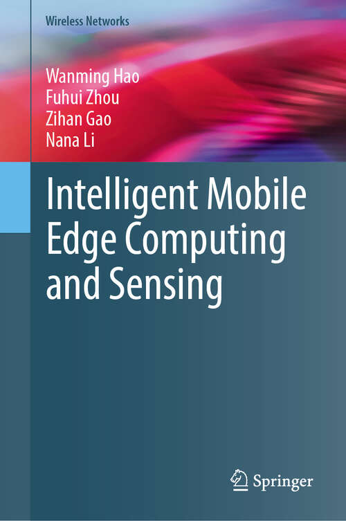Book cover of Intelligent Mobile Edge Computing and Sensing (Wireless Networks)