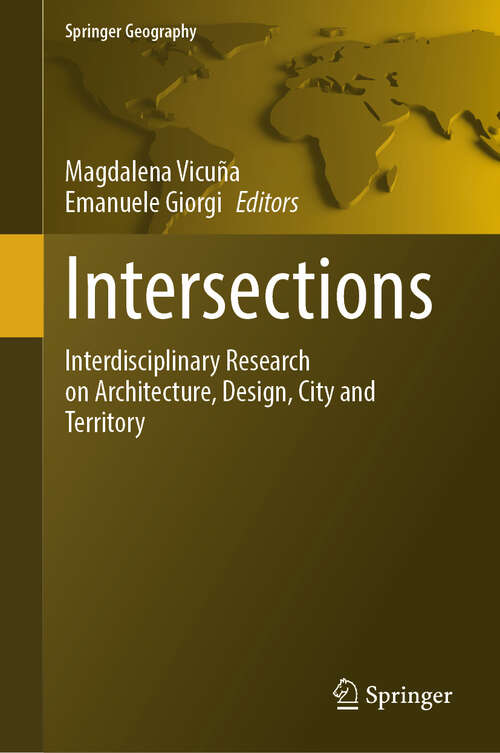 Book cover of Intersections: Interdisciplinary Research on Architecture, Design, City and Territory (Springer Geography)