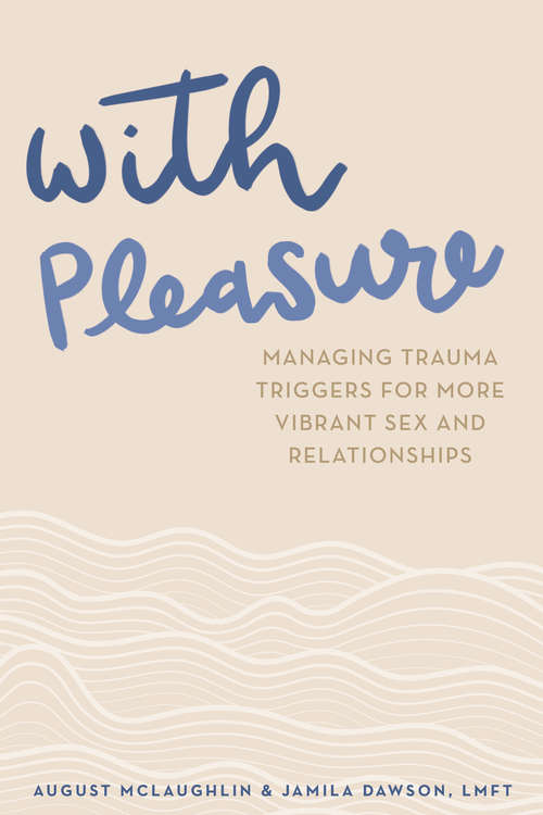 Book cover of With Pleasure: Managing Trauma Triggers for More Vibrant Sex and Relationships