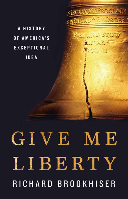 Book cover of Give Me Liberty: A History of America's Exceptional Idea