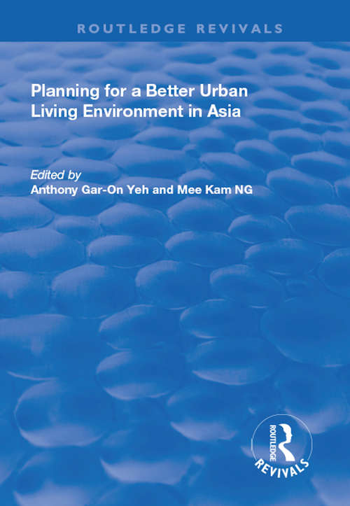 Planning for a Better Urban Living Environment in Asia (Routledge Revivals Ser.)