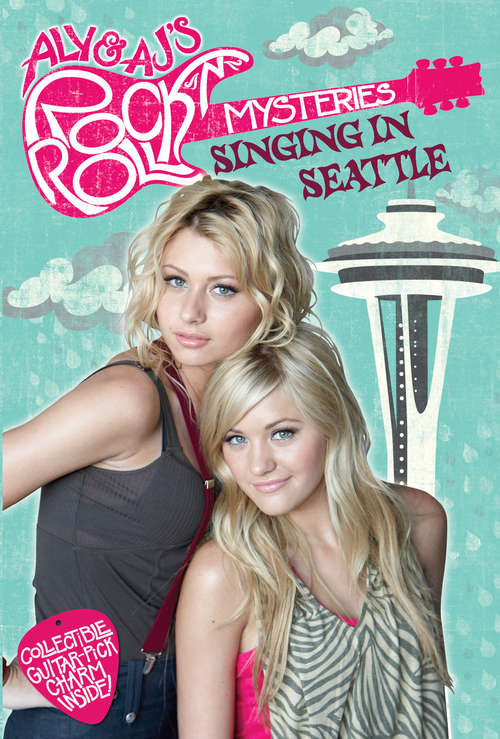 Book cover of Singing in Seattle (Aly & AJ's Rock 'n' Rolly Mystery #3)