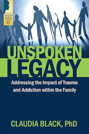 Book cover of Unspoken Legacy: Addressing the Impact of Trauma and Addiction within the Family