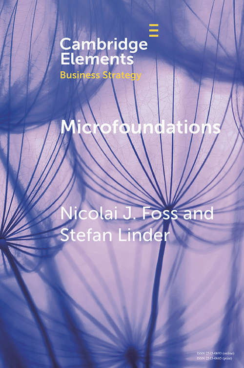Microfoundations: Nature, Debate, and Promise (Elements in Business Strategy)