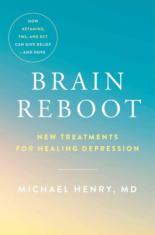 Book cover of Brain Reboot: New Treatments for Healing Depression
