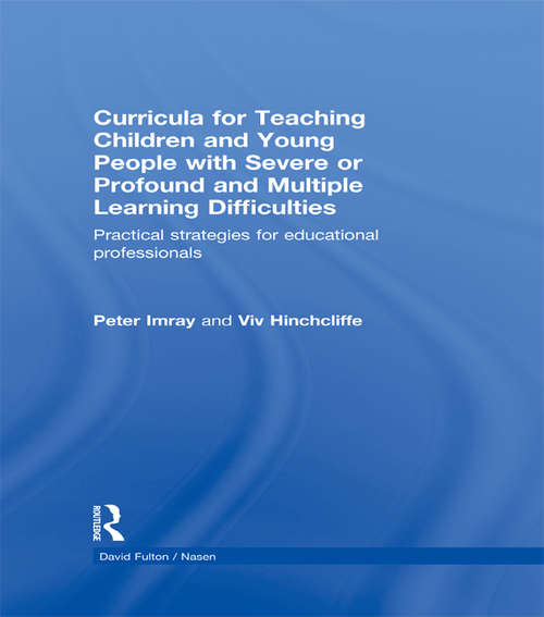 Curricula for Teaching Children and Young People with Severe or Profound and Multiple Learning Difficulties: Practical strategies for educational professionals (nasen spotlight)