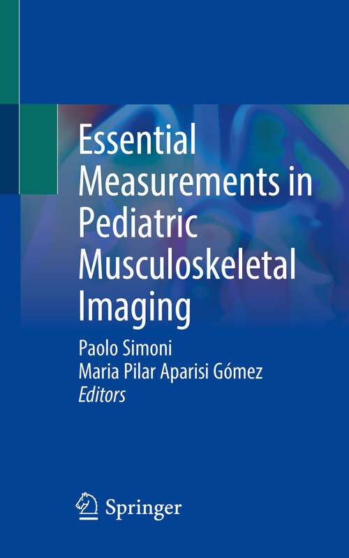 Book cover of Essential Measurements in Pediatric Musculoskeletal Imaging (1st ed. 2023)