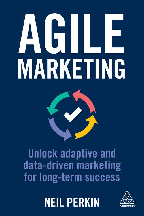 Book cover of Agile Marketing: Unlock Adaptive and Data-driven Marketing for Long-term Success