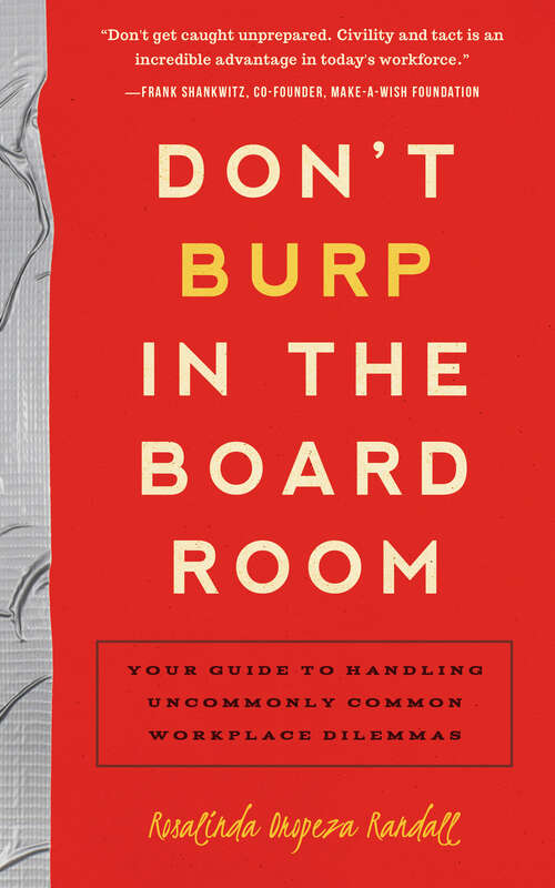 Book cover of Don't Burp in the Boardroom: Your Guide to Handling Uncommonly Common Workplace Dilemmas