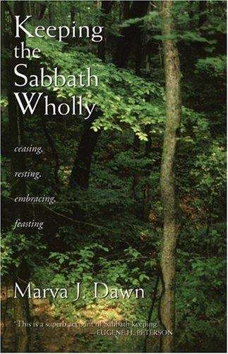 Book cover of Keeping The Sabbath Wholly: Ceasing, Resting, Embracing, Feasting