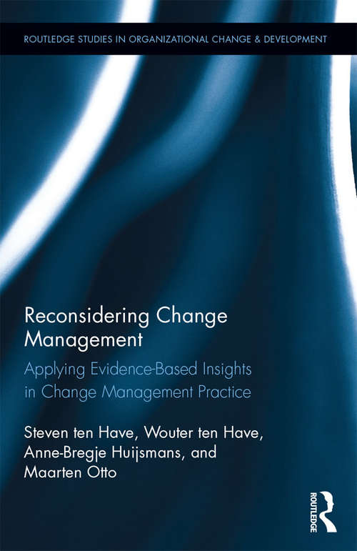 Reconsidering Change Management: Applying Evidence-Based Insights in Change Management Practice (Routledge Studies in Organizational Change & Development #16)