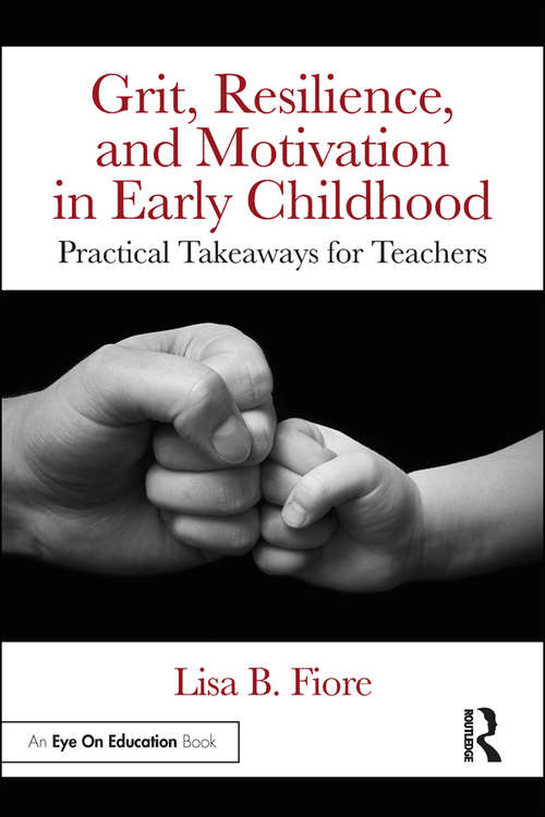 Grit, Resilience, and Motivation in Early Childhood: Practical Takeaways for Teachers