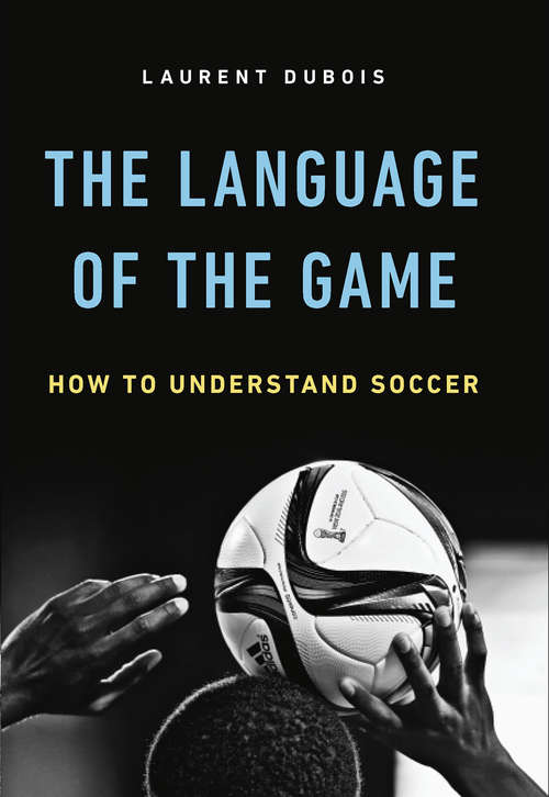 Book cover of The Language of the Game: How to Understand Soccer