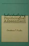 Individualizing Psychological Assessment: A Collaborative and Therapeutic Approach