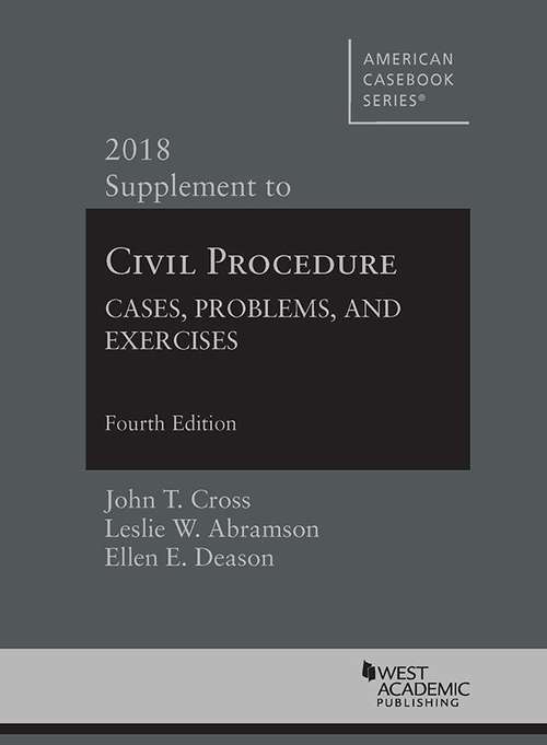 Book cover of Civil Procedure: Cases, Problems and Exercises, 2018 Supplement (Fourth Edition) (American Casebook Series)