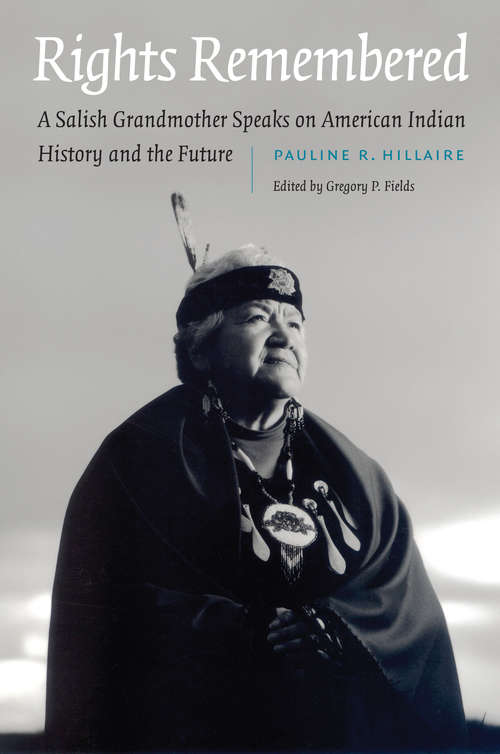 Rights Remembered: A Salish Grandmother Speaks on American Indian History and the Future (American Indian Lives)
