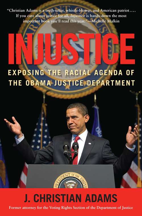 Book cover of Injustice: Exposing the Racial Agenda of the Obama Justice Department