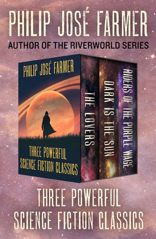 Book cover of The Lovers * Dark Is the Sun * Riders of the Purple Wage: Three Powerful Science Fiction Classics
