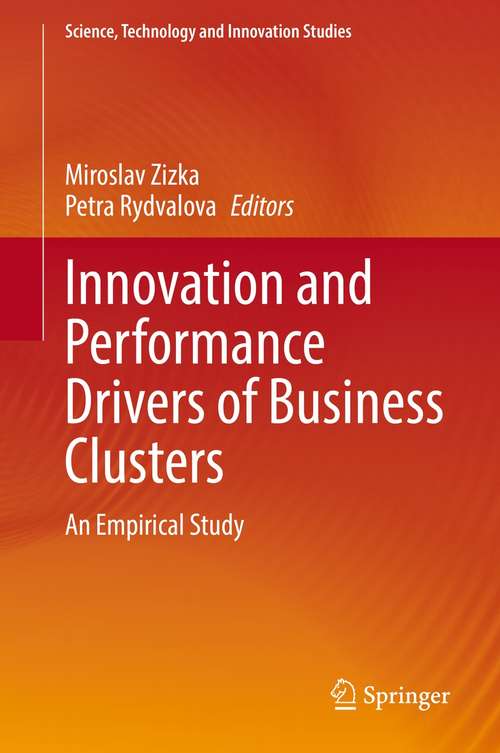 Innovation and Performance Drivers of Business Clusters: An Empirical Study (Science, Technology and Innovation Studies)