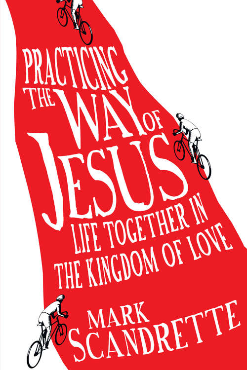Book cover of Practicing the Way of Jesus: Life Together in the Kingdom of Love