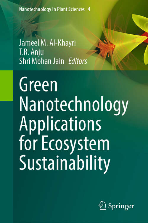 Book cover of Green Nanotechnology Applications for Ecosystem Sustainability (Nanotechnology in Plant Sciences #4)