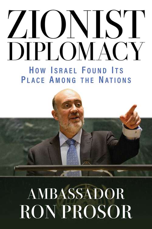 Book cover of Zionist Diplomacy: How Israel Found Its Place Among the Nations